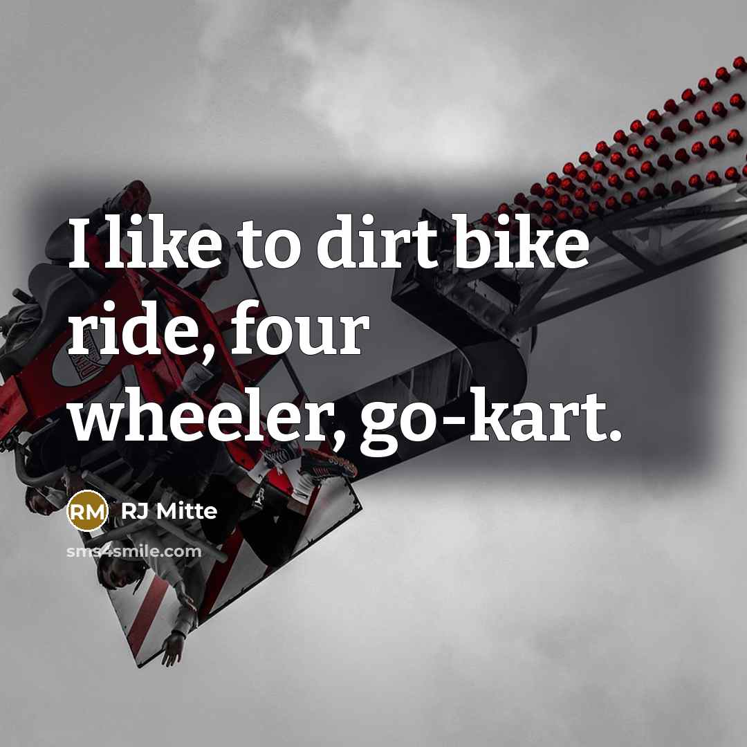 “I like to dirt bike ride, four wheeler, go-kart.…” quote by RJ Mitte