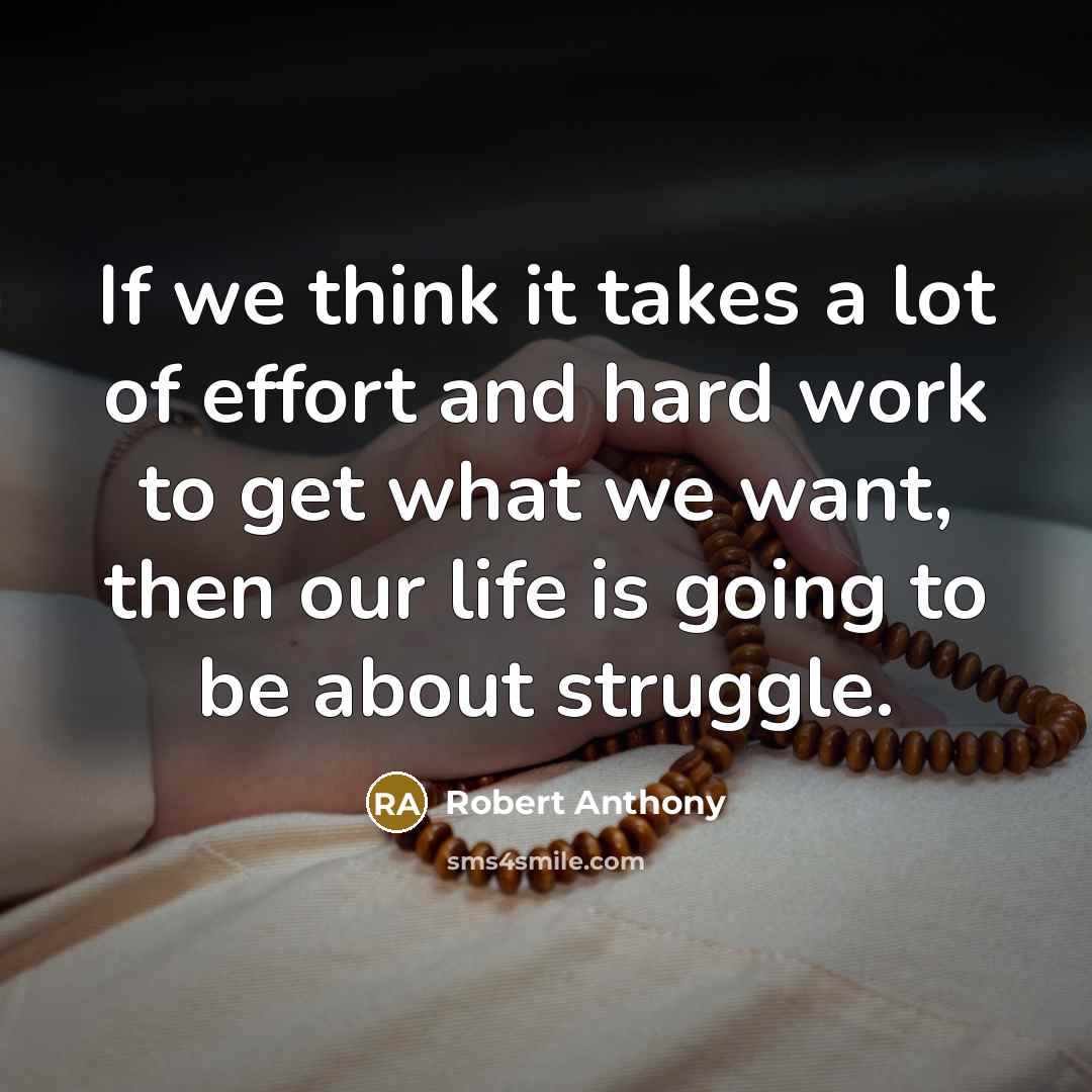 “If we think it takes a lot of effort and…” quote by Robert Anthony