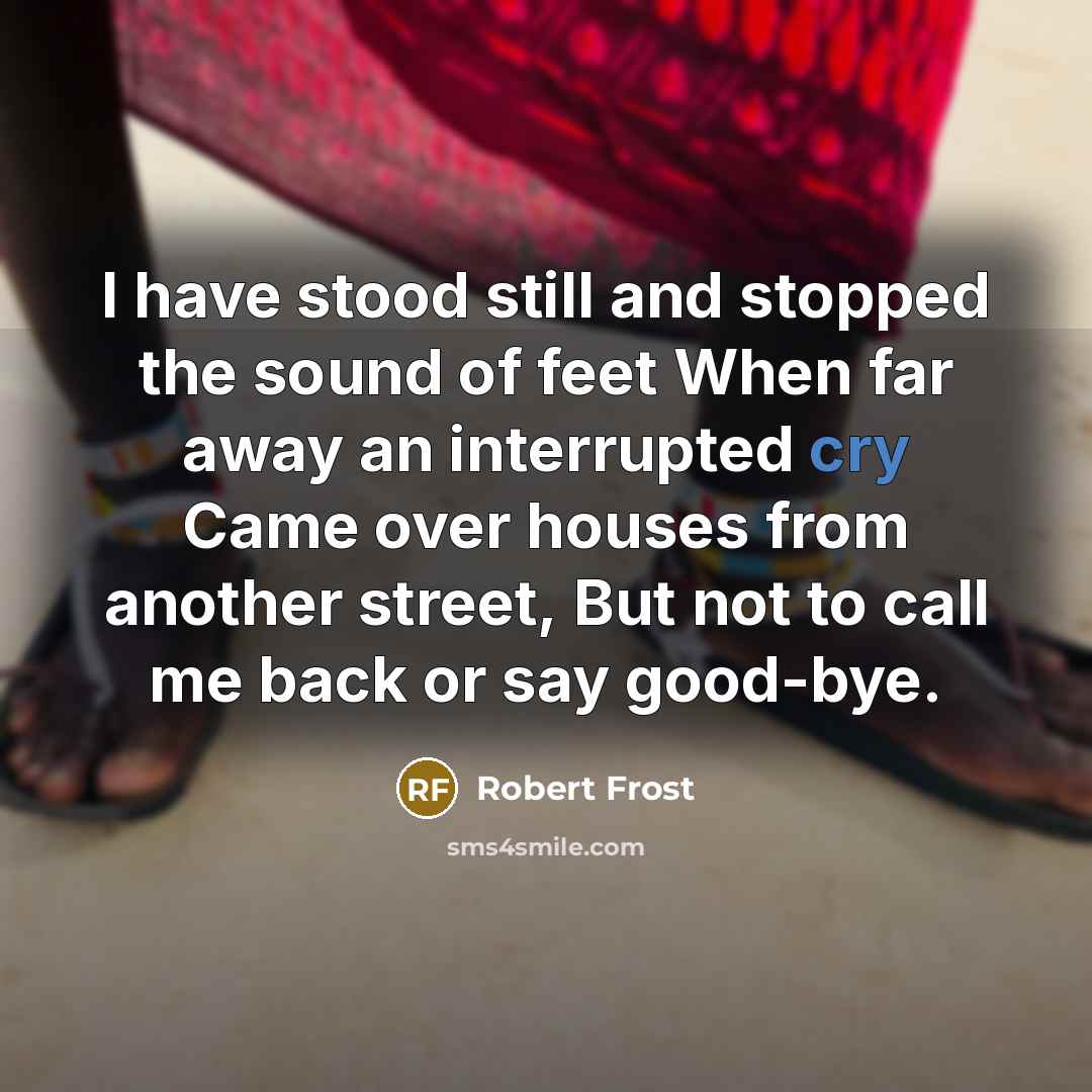 “I have stood still and stopped the sound of feet…” quote by Robert Frost