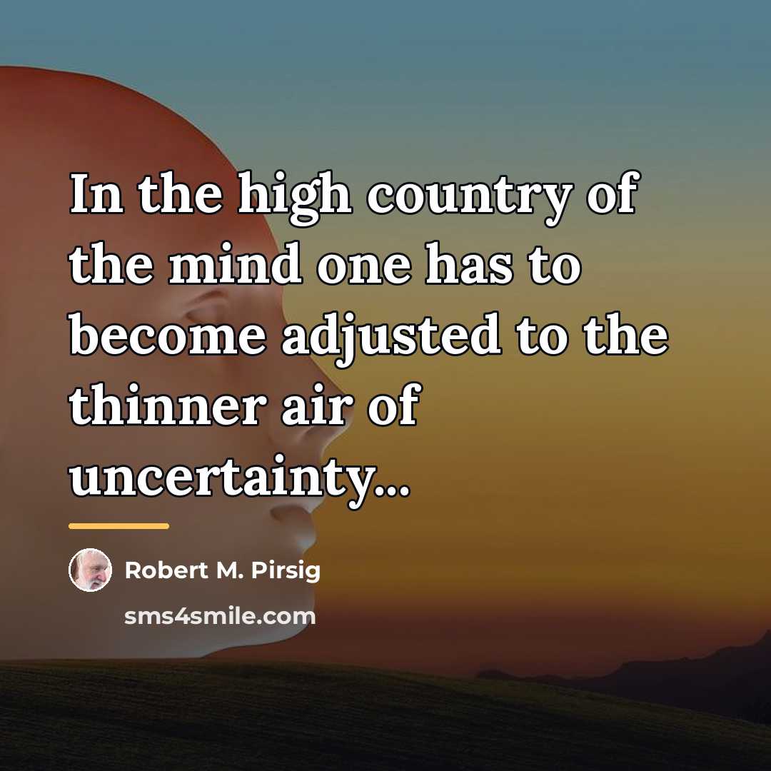 “In the high country of the mind one has to…” quote by Robert M. Pirsig