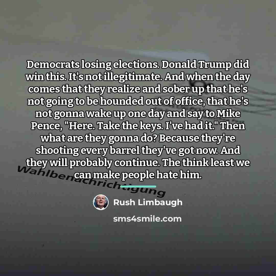 “Democrats losing elections. Donald Trump did win this. It's not…” quote by Rush Limbaugh