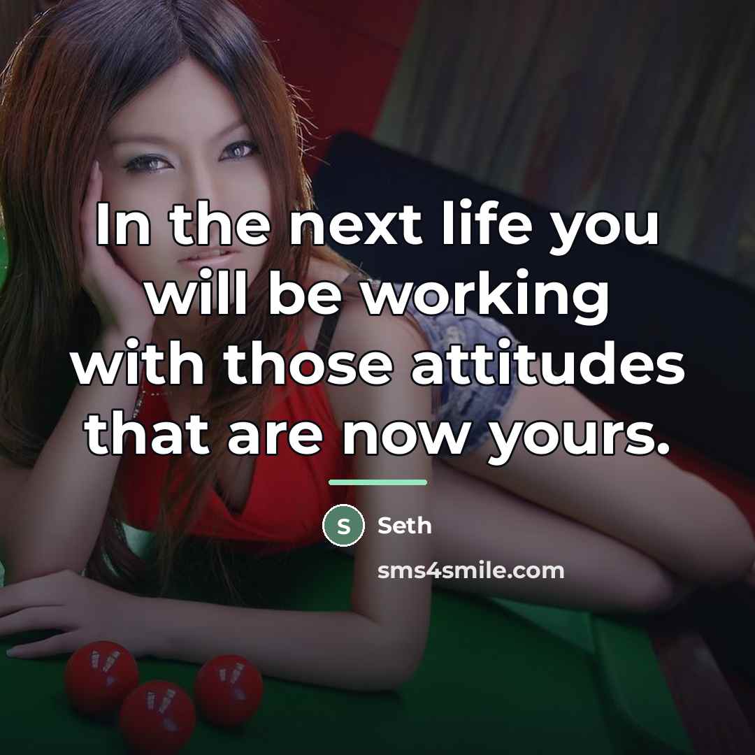“In the next life you will be working with those…” quote by Seth