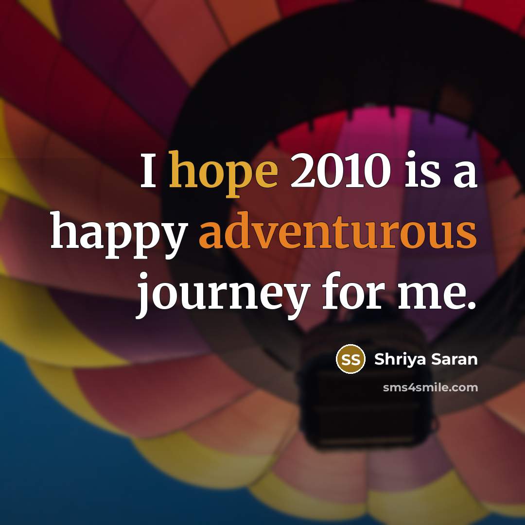 “I hope 2010 is a happy adventurous journey for me.…” quote by Shriya Saran