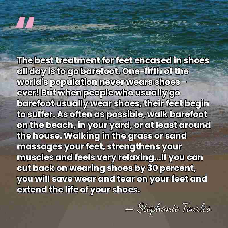 The best treatment for feet encased in shoes all day is to&hellip; - Stephanie Tourles
