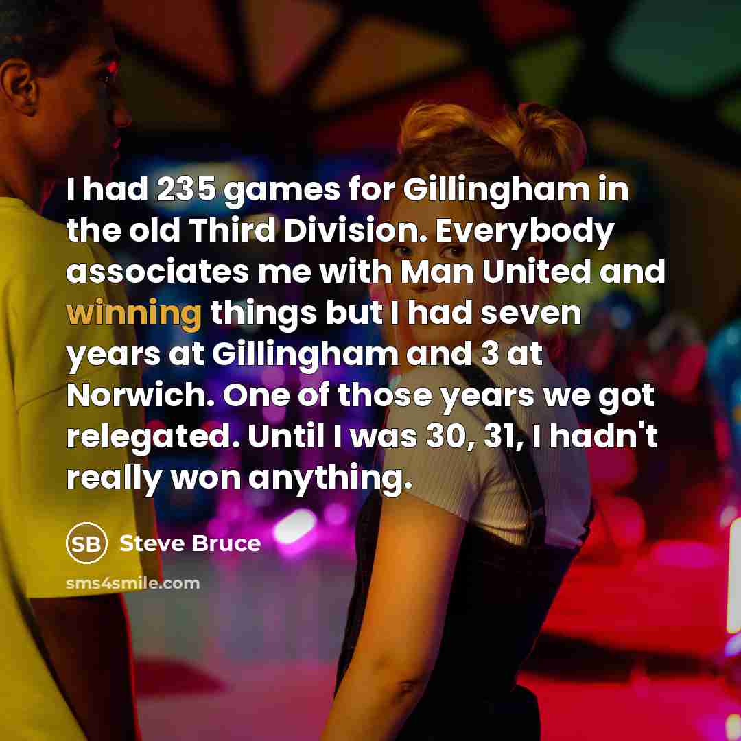 “I had 235 games for Gillingham in the old Third…” quote by Steve Bruce