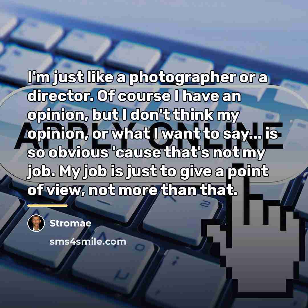 “I'm just like a photographer or a director. Of course…” quote by Stromae