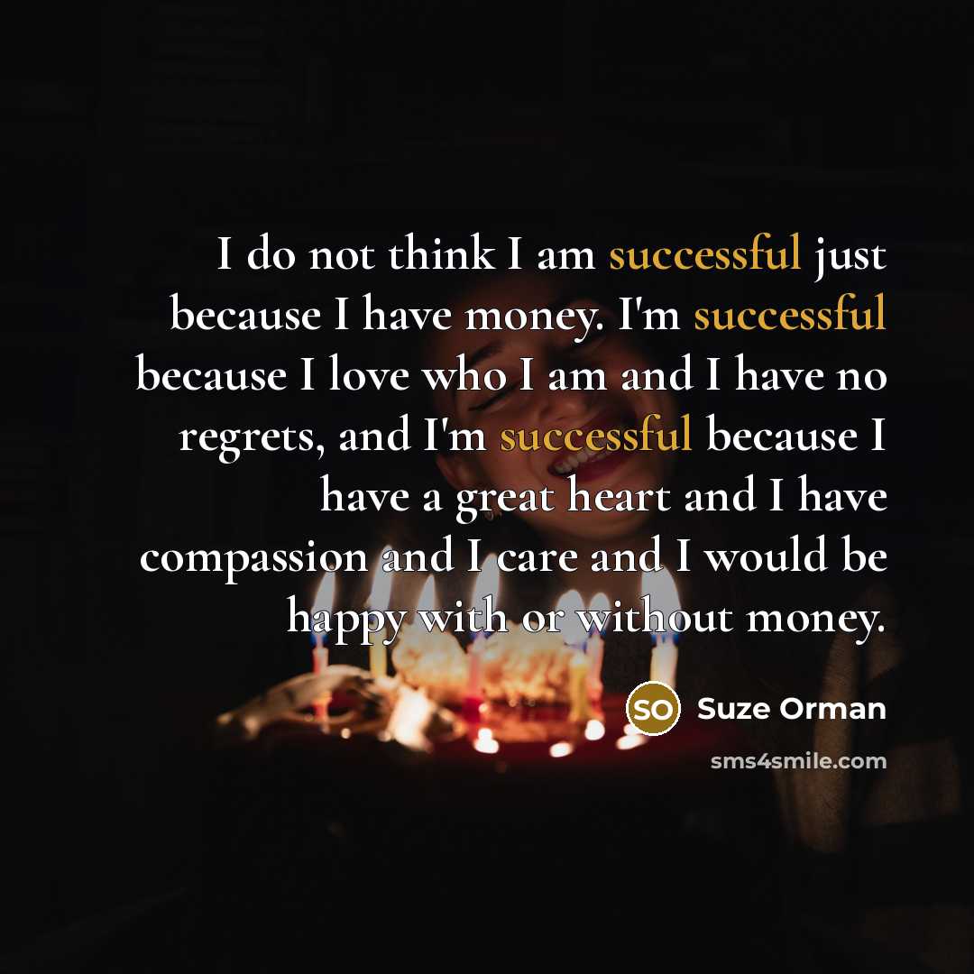 “I do not think I am successful just because I…” quote by Suze Orman