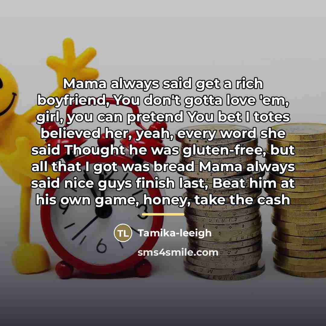 “Mama always said get a rich boyfriend, You don't gotta…” quote by Tamika-leeigh