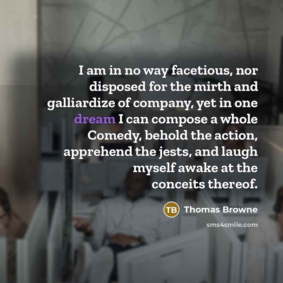 “I am in no way facetious, nor disposed for the…” quote by Thomas Browne