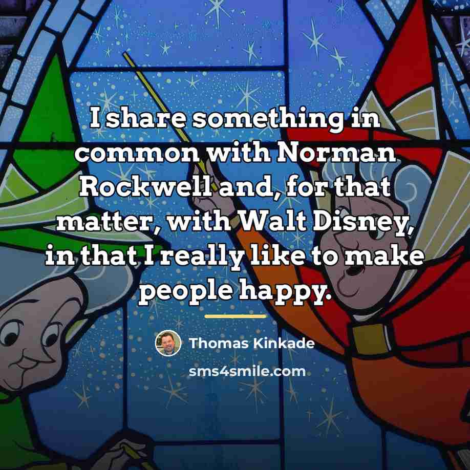 “I share something in common with Norman Rockwell and, for…” quote by Thomas Kinkade
