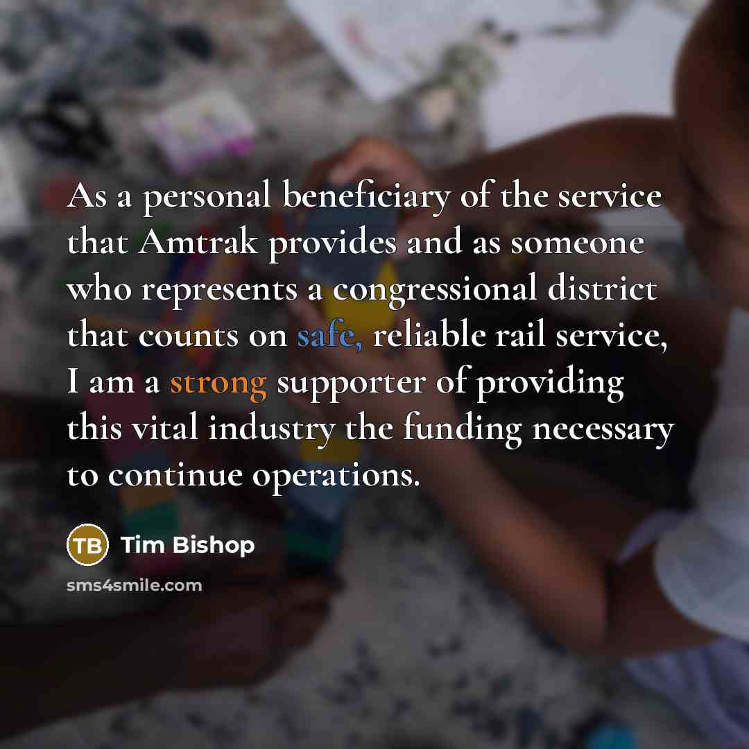 “As a personal beneficiary of the service that Amtrak provides…” quote by Tim Bishop