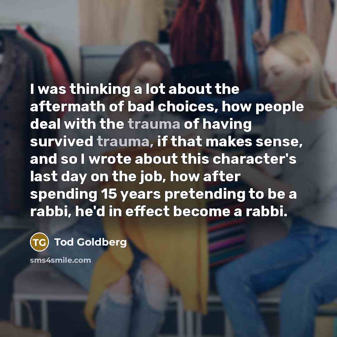 “I was thinking a lot about the aftermath of bad…” quote by Tod Goldberg