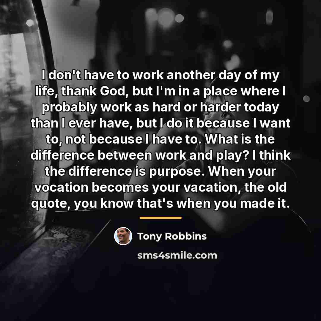 “I don't have to work another day of my life,…” quote by Tony Robbins