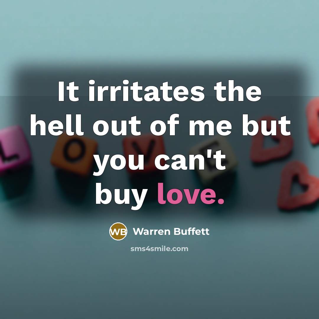 “It irritates the hell out of me but you can't…” quote by Warren Buffett