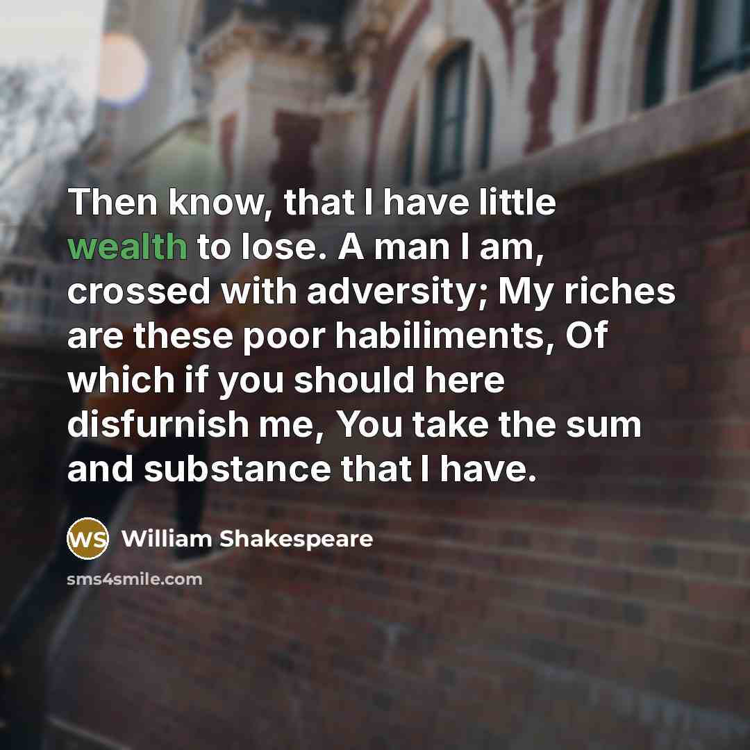 “Then know, that I have little wealth to lose. A…” quote by William Shakespeare