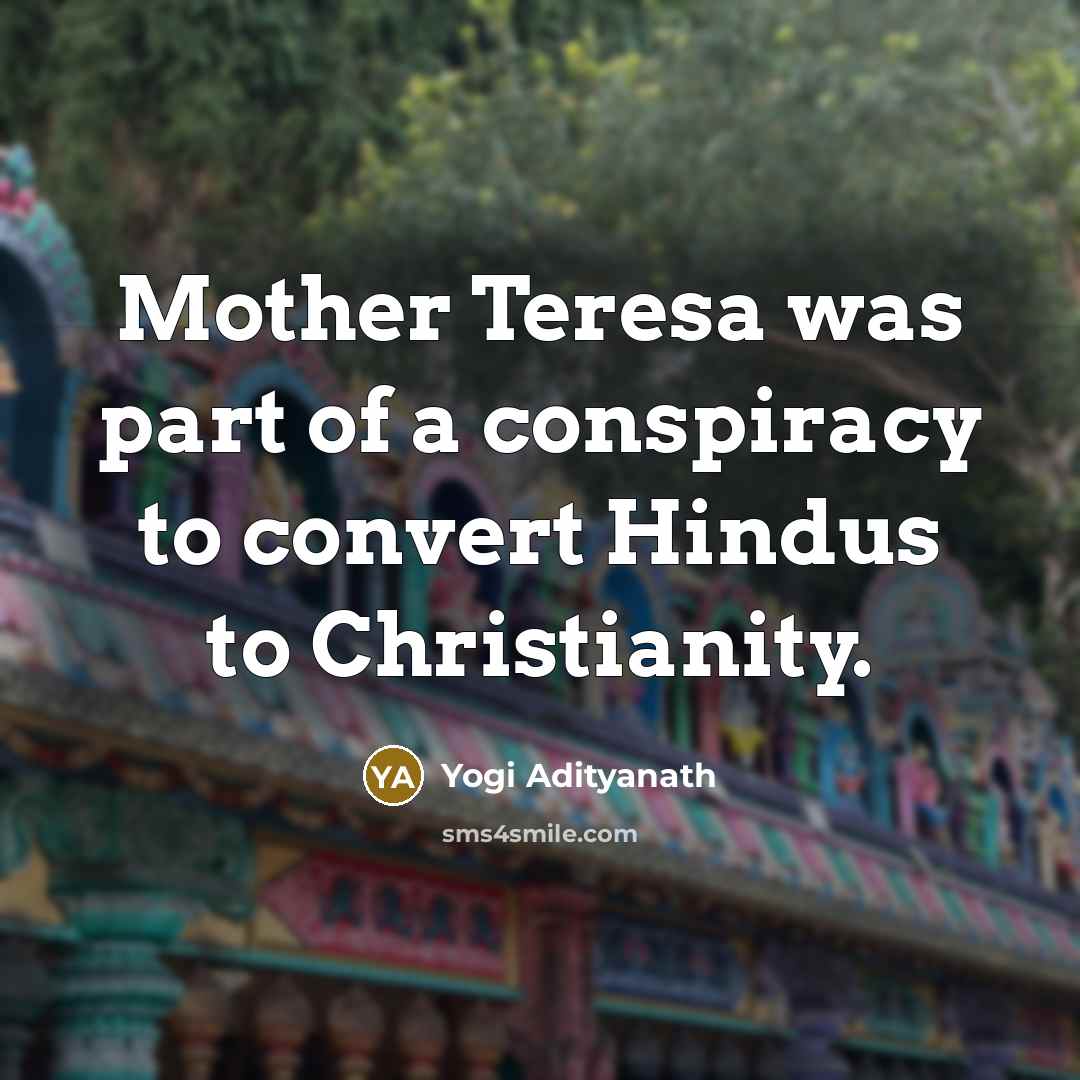 “Mother Teresa was part of a conspiracy to convert Hindus…” quote by Yogi Adityanath