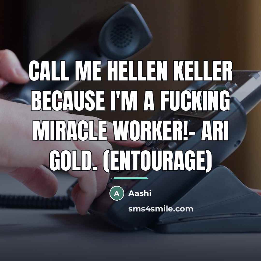 “Call me Hellen Keller because I'm a fucking miracle worker!-…” quote by Aashi
