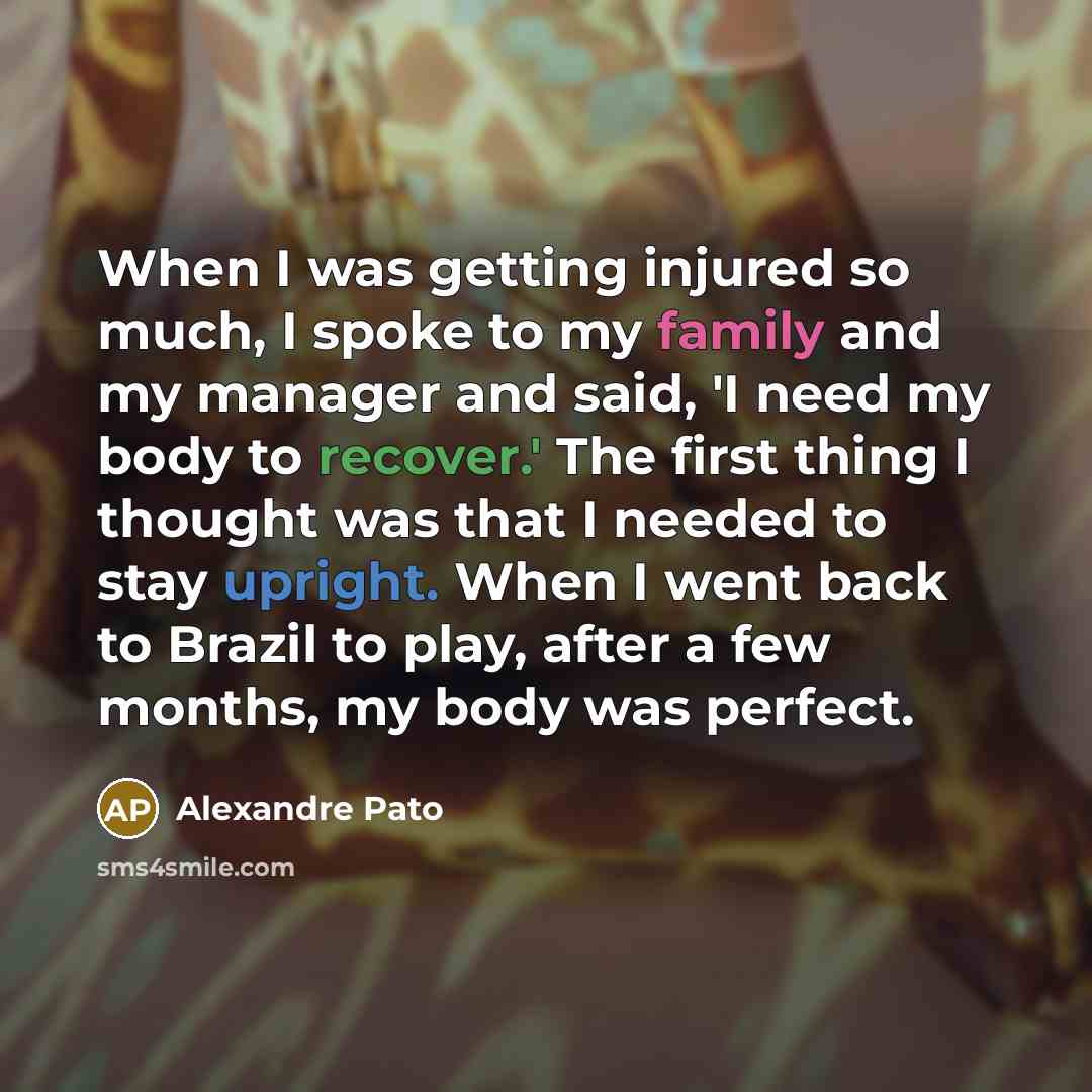 “When I was getting injured so much, I spoke to…” quote by Alexandre Pato