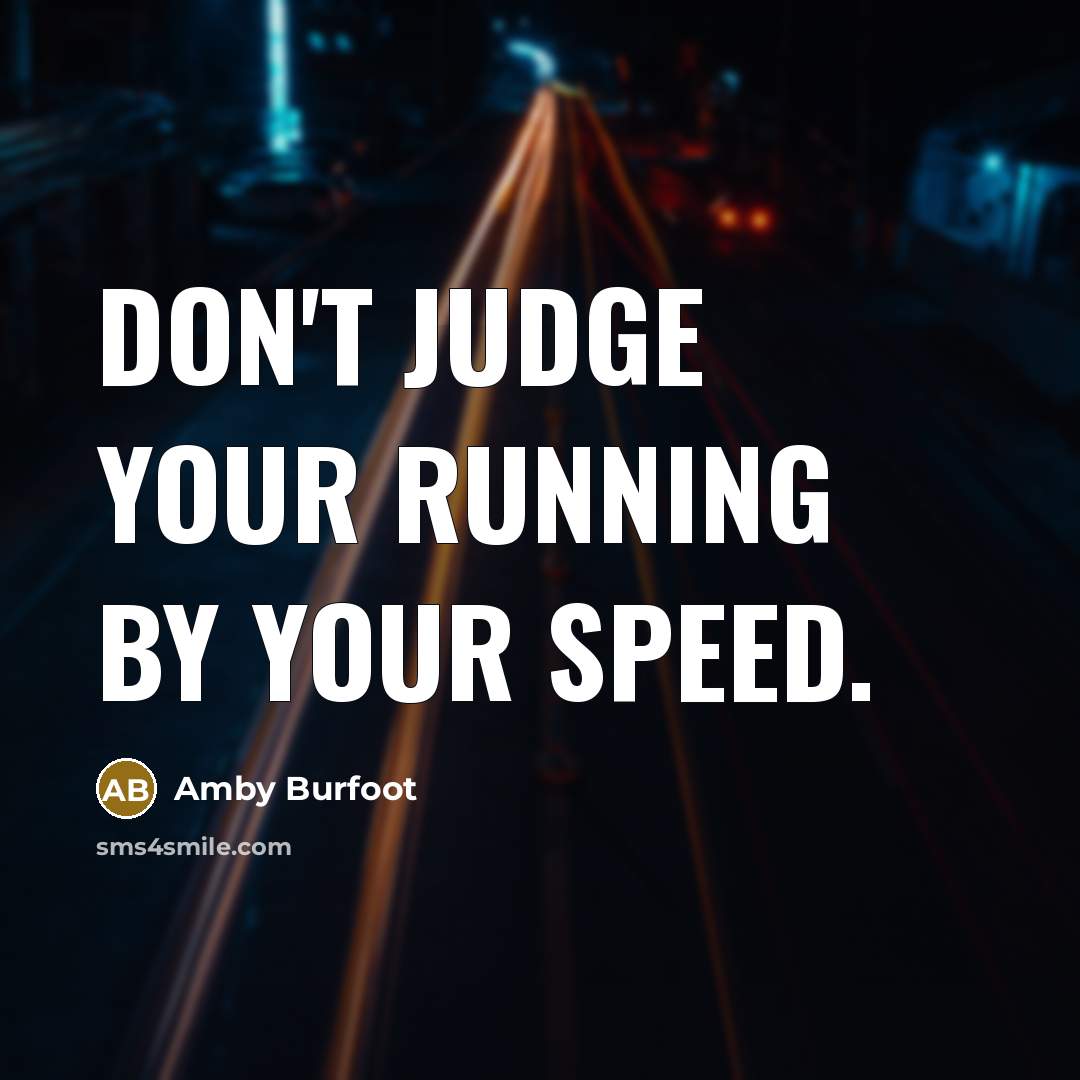 “Don't judge your running by your speed.…” quote by Amby Burfoot
