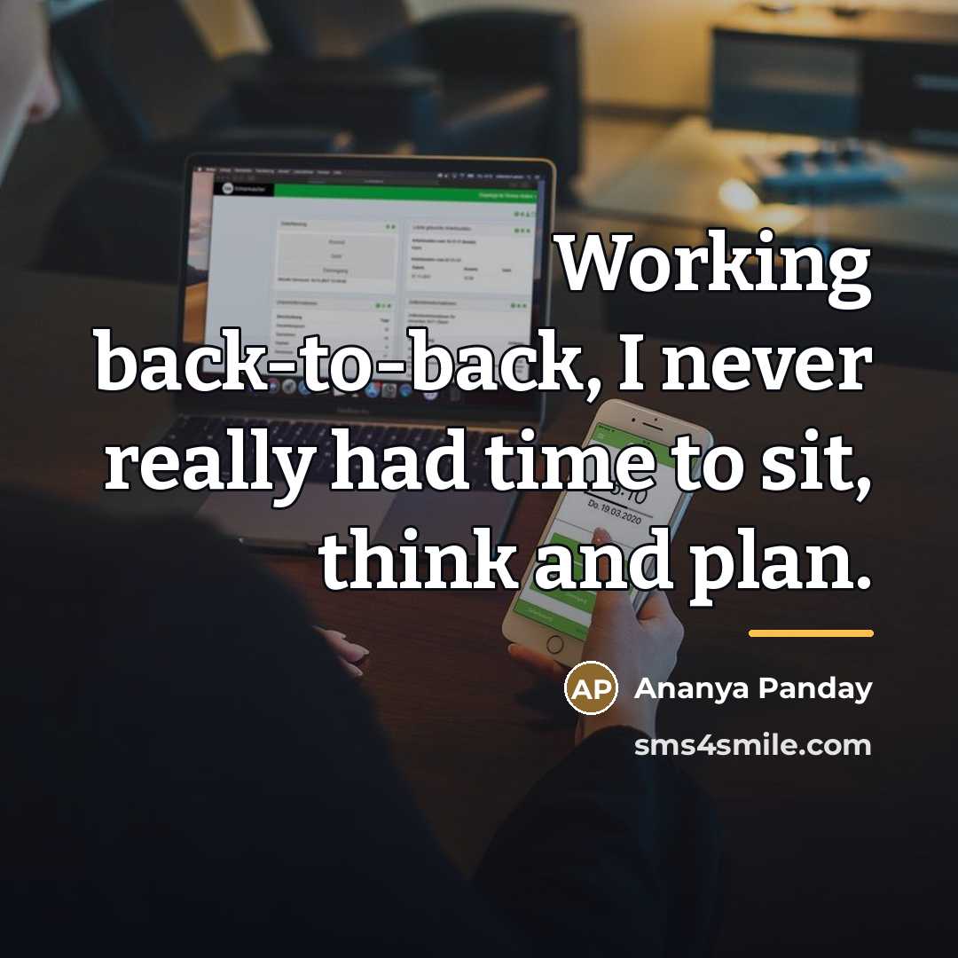 “Working back-to-back, I never really had time to sit, think…” quote by Ananya Panday