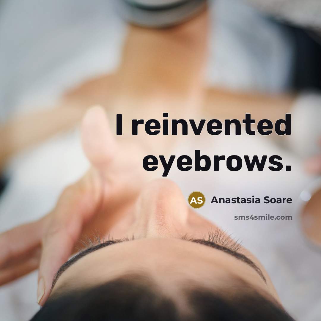 “I reinvented eyebrows.…” quote by Anastasia Soare