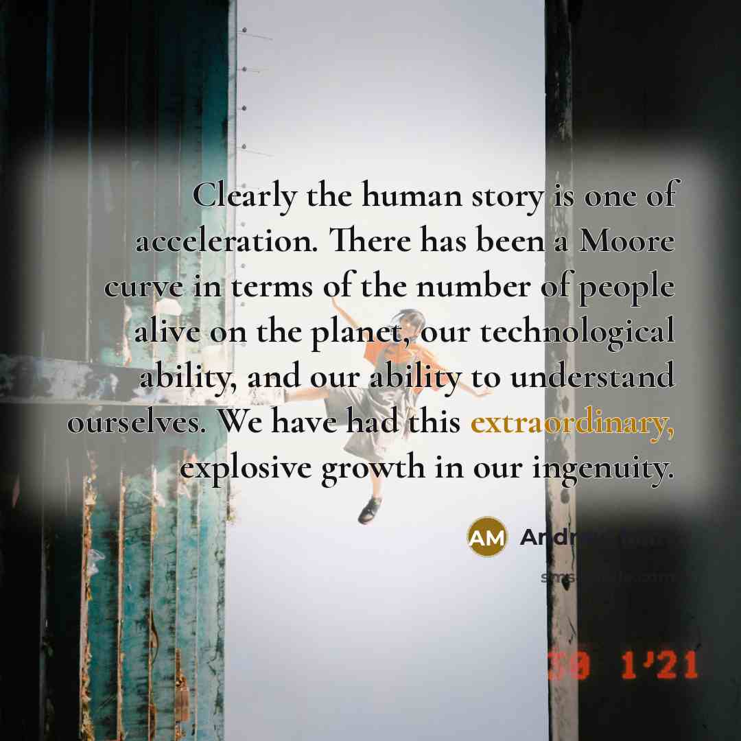 “Clearly the human story is one of acceleration. There has…” quote by Andrew Marr