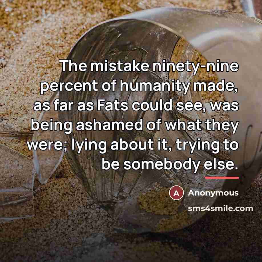 “The mistake ninety-nine percent of humanity made, as far as…” quote by Anonymous