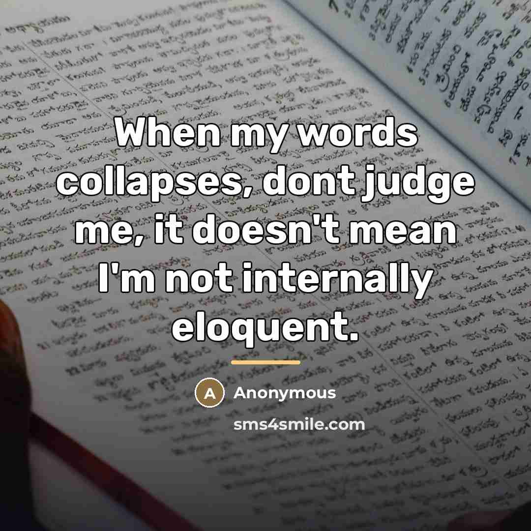 “When my words collapses, dont judge me, it doesn't mean…” quote by Anonymous
