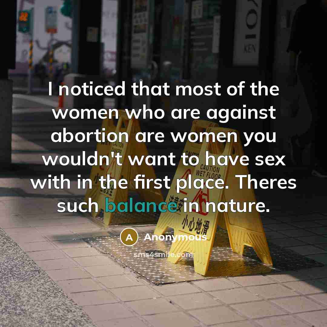 “I noticed that most of the women who are against…” quote by Anonymous