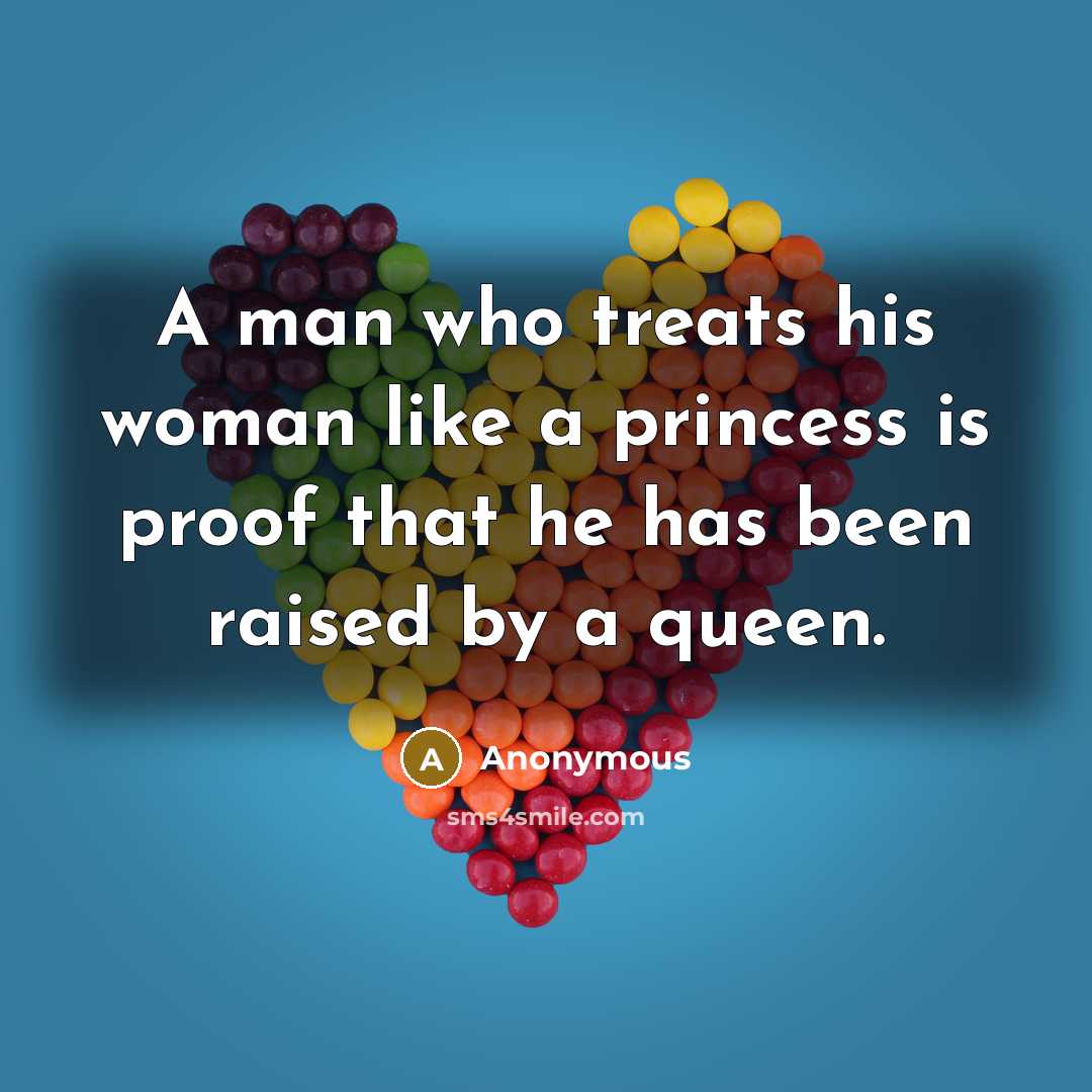 “A man who treats his woman like a princess is…” quote by Anonymous