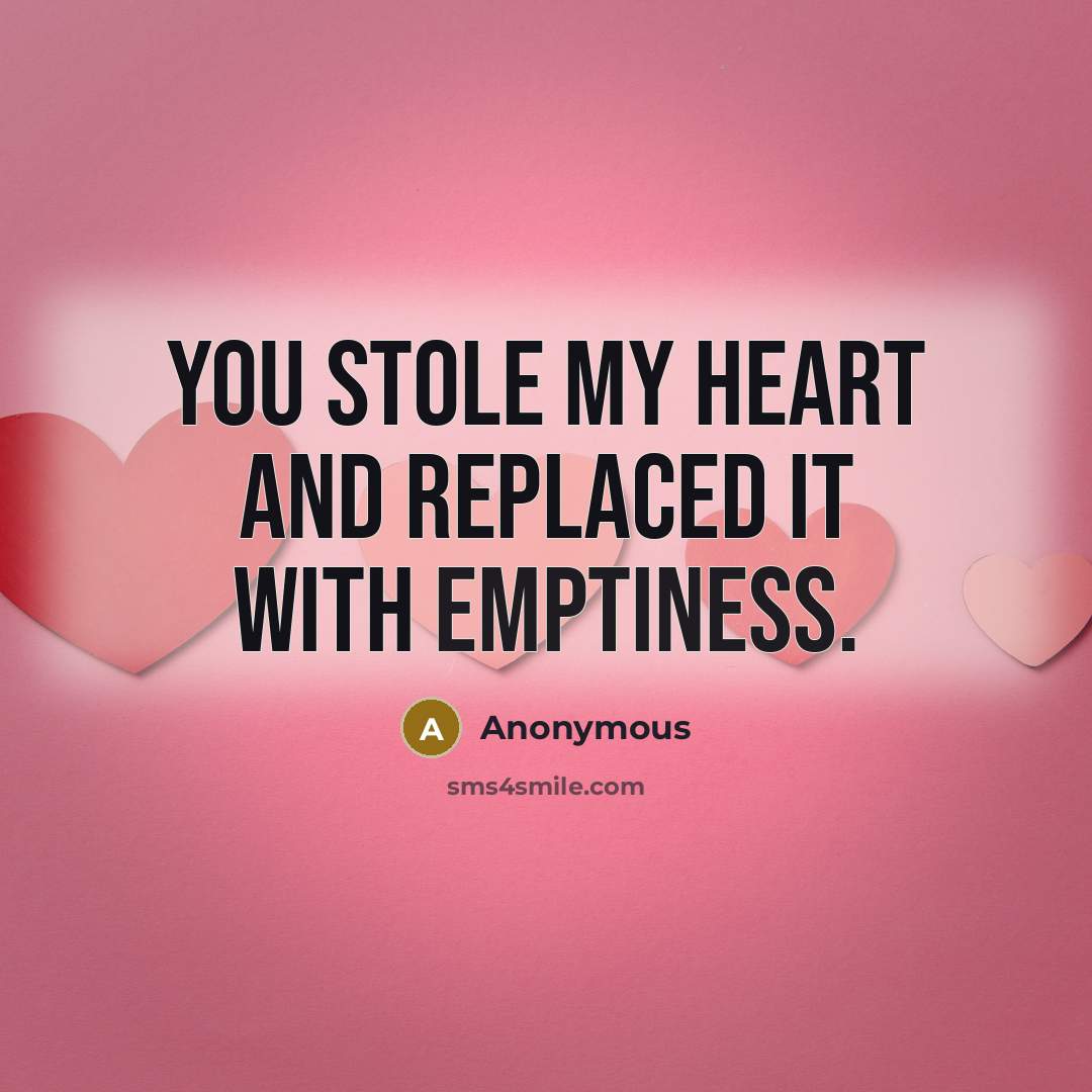“You stole my heart and replaced it with emptiness.” quote by Anonymous