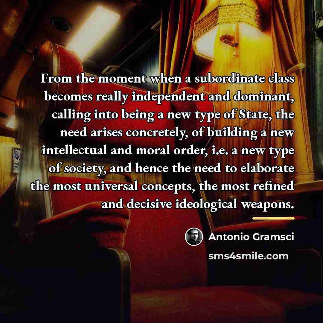“From the moment when a subordinate class becomes really independent…” quote by Antonio Gramsci