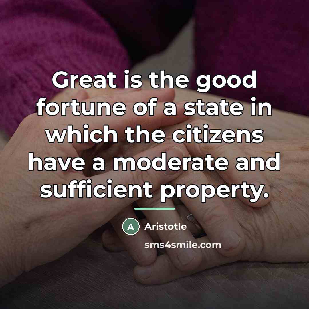 “Great is the good fortune of a state in which…” quote by Aristotle