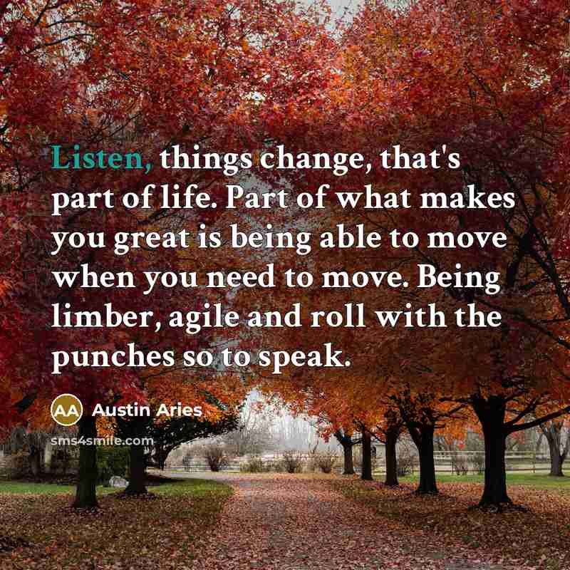 “Listen, things change, that's part of life. Part of what…” quote by Austin Aries