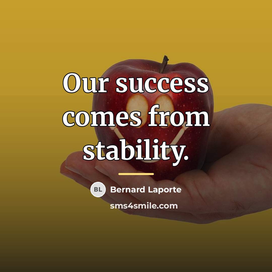 “Our success comes from stability.…” quote by Bernard Laporte