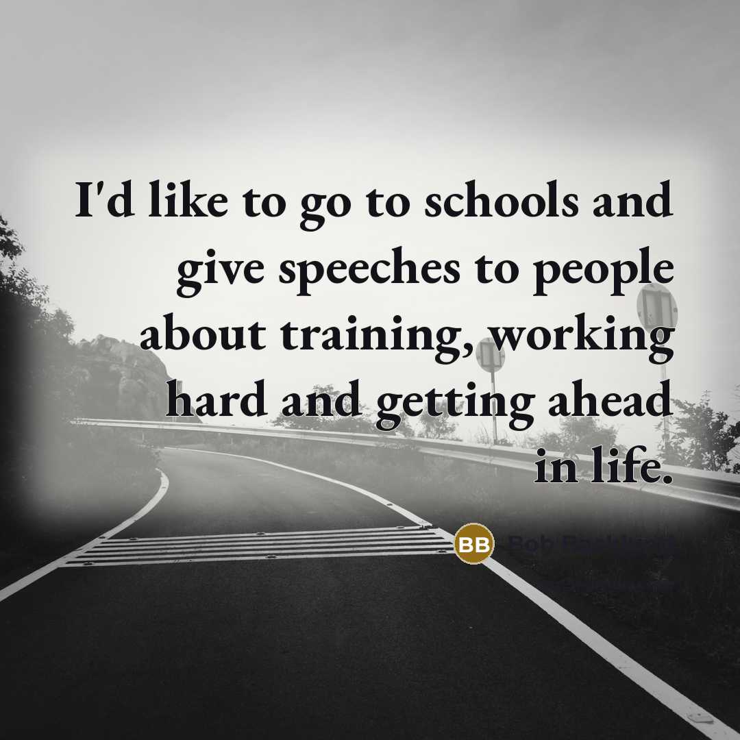 “I'd like to go to schools and give speeches to…” quote by Bob Backlund