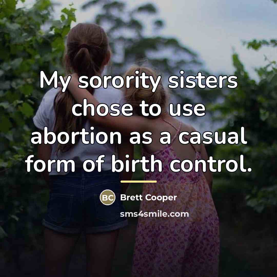 “My sorority sisters chose to use abortion as a casual…” quote by Brett Cooper