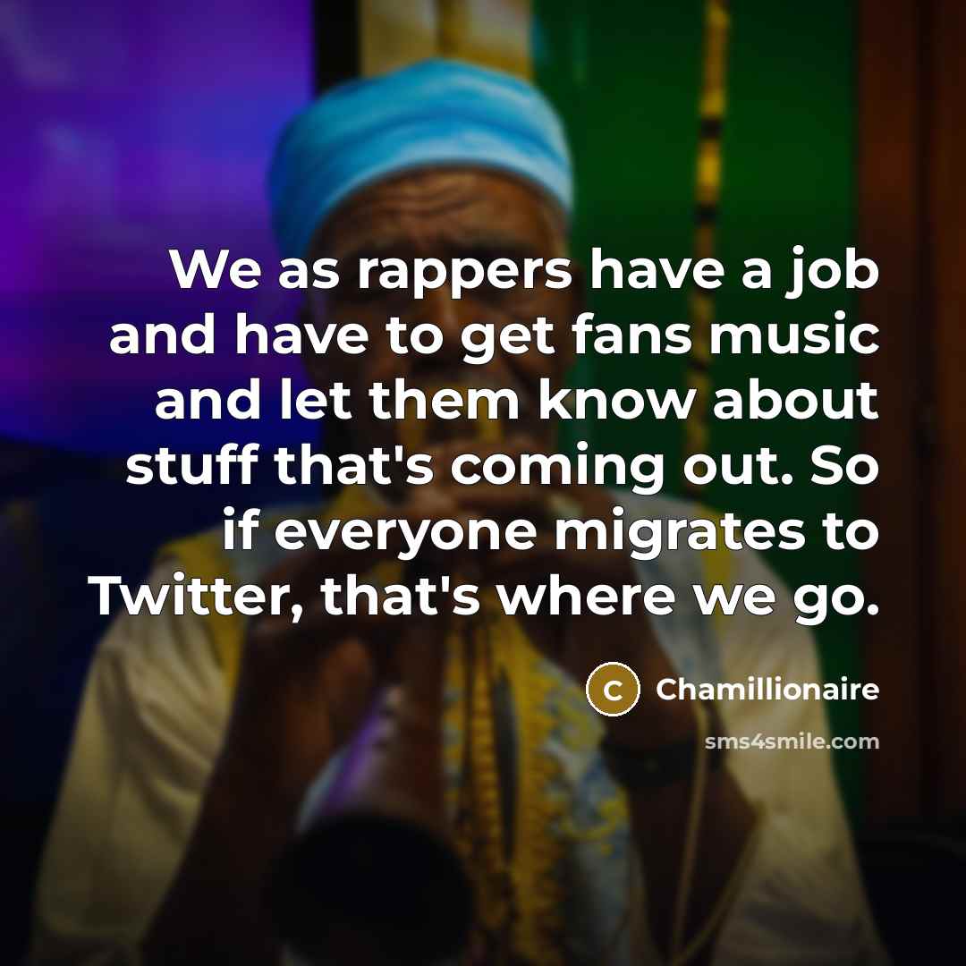 “We as rappers have a job and have to get…” quote by Chamillionaire