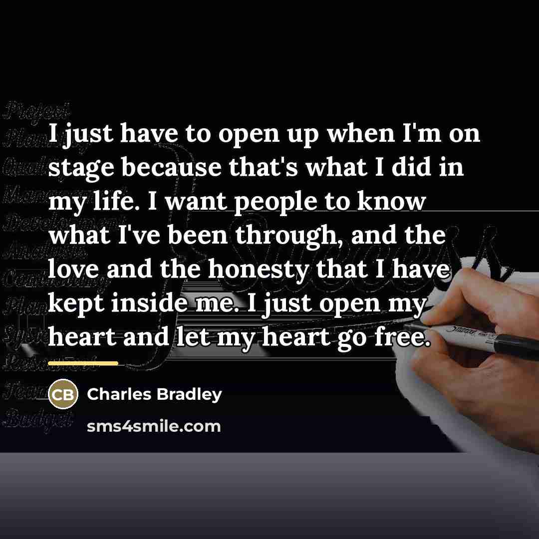 “I just have to open up when I'm on stage…” quote by Charles Bradley
