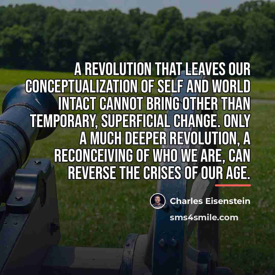 “A revolution that leaves our conceptualization of self and world…” quote by Charles Eisenstein