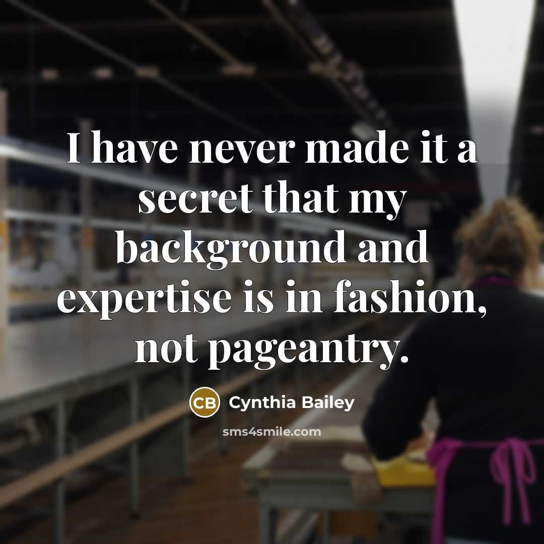 “I have never made it a secret that my background…” quote by Cynthia Bailey