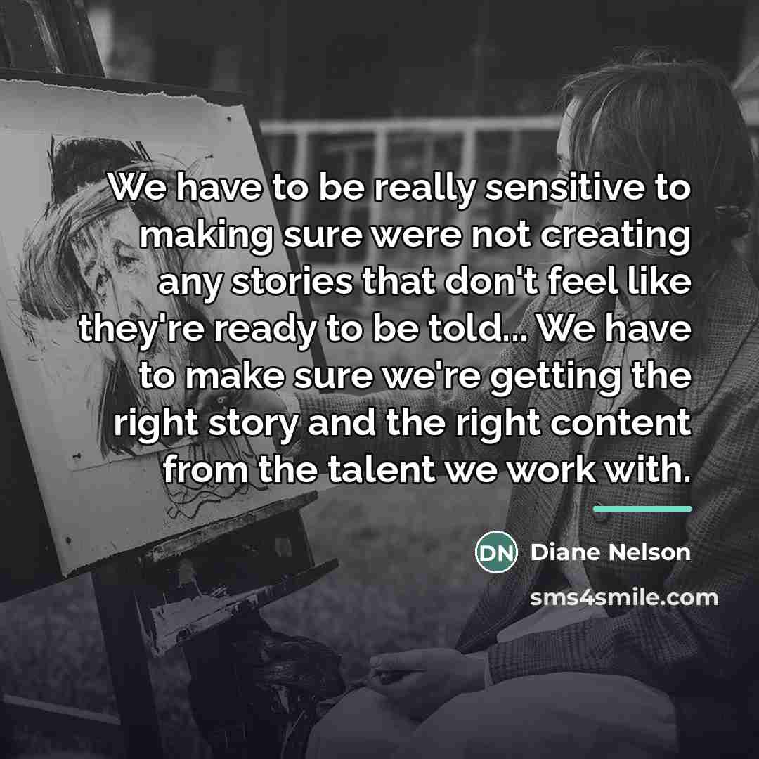“We have to be really sensitive to making sure were…” quote by Diane Nelson
