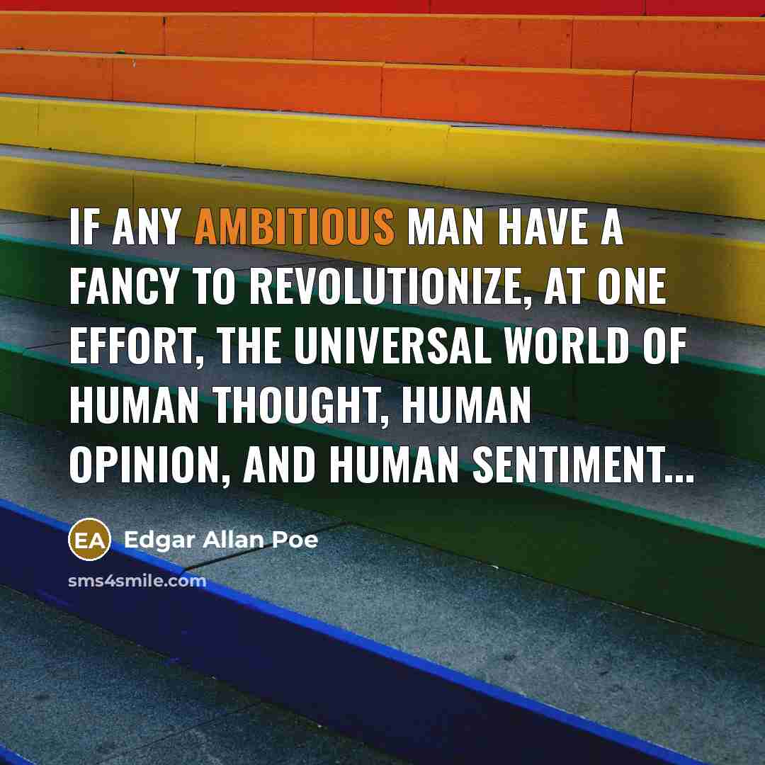 “If any ambitious man have a fancy to revolutionize, at…” quote by Edgar Allan Poe