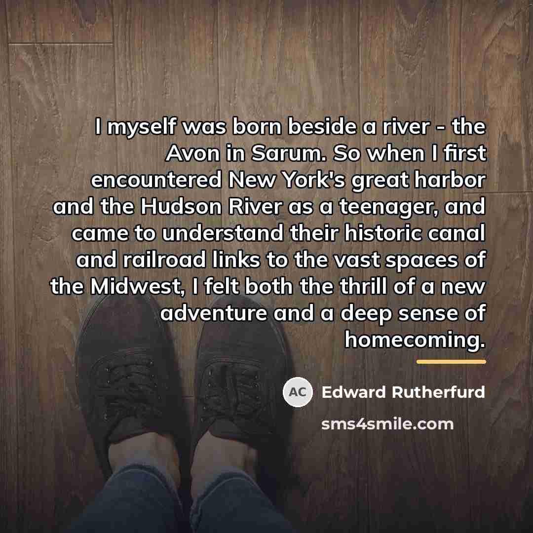“I myself was born beside a river - the Avon…” quote by Edward Rutherfurd