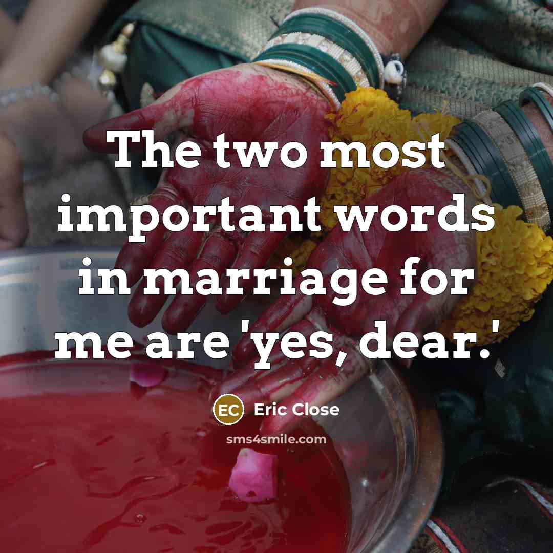 “The two most important words in marriage for me are…” quote by Eric Close