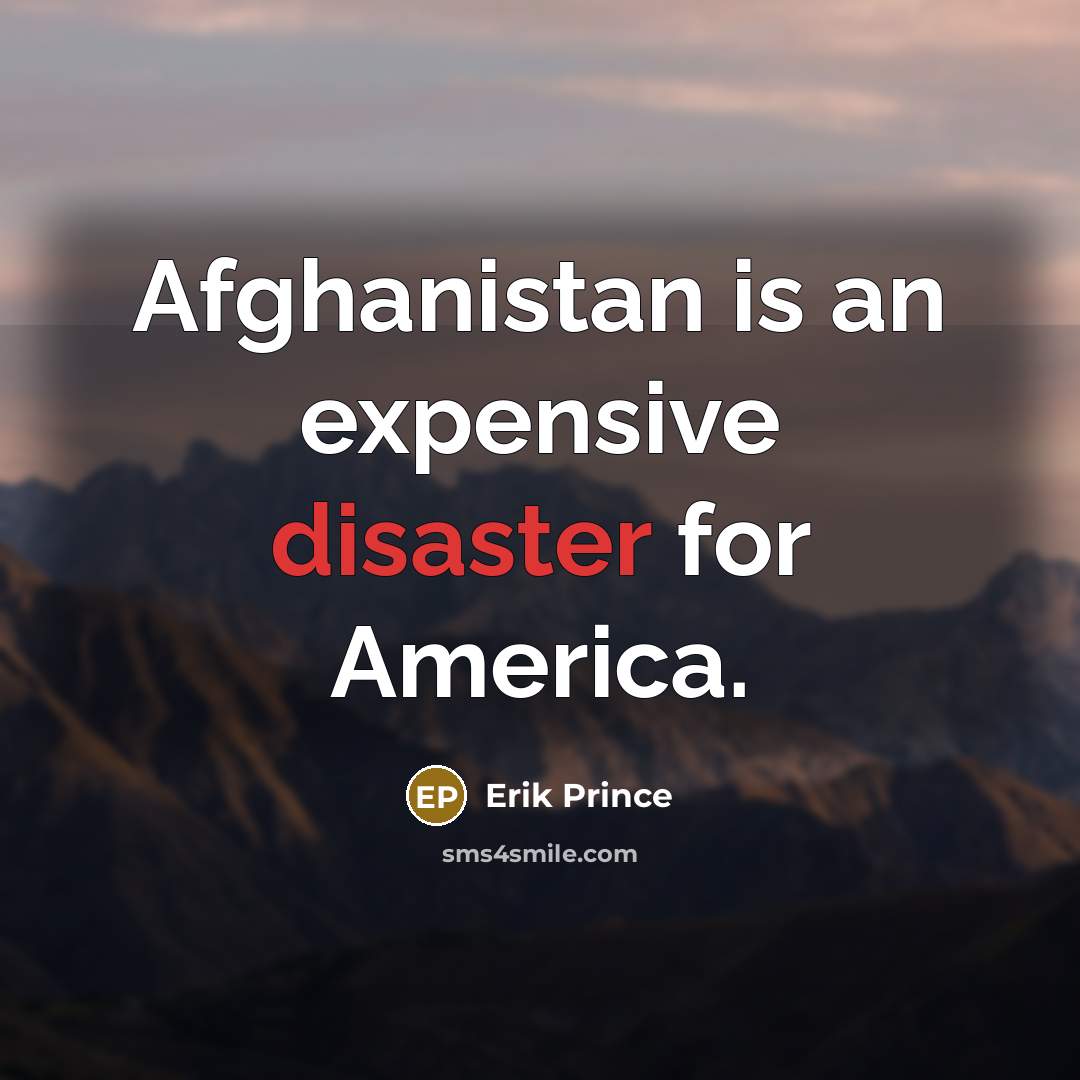 “Afghanistan is an expensive disaster for America.…” quote by Erik Prince