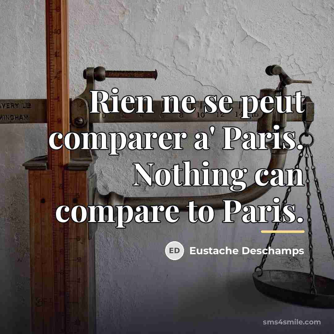 “Rien ne se peut comparer a' Paris. Nothing can compare…” quote by Eustache Deschamps