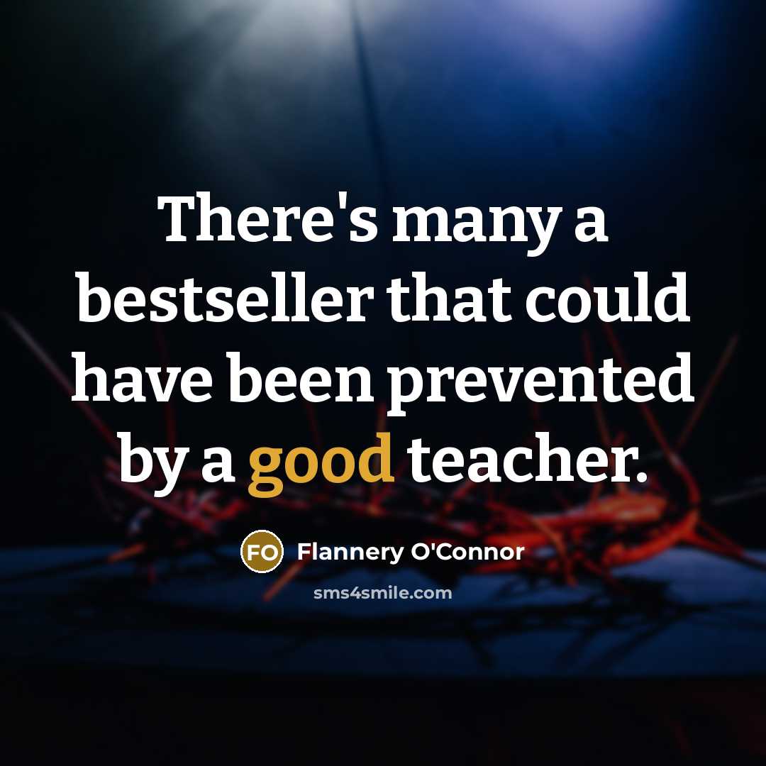 “There's many a bestseller that could have been prevented by…” quote by Flannery O'Connor