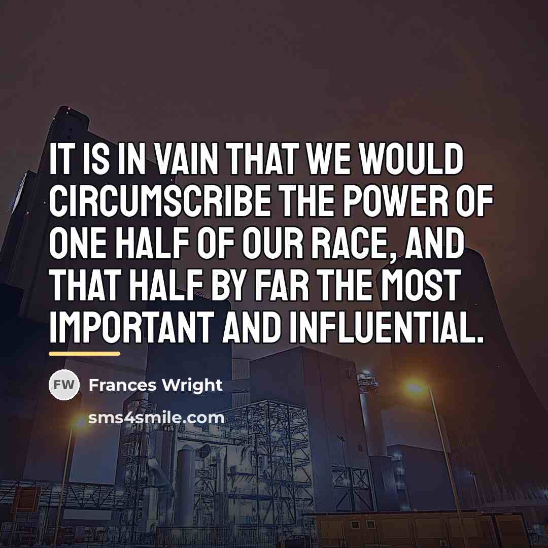 “It is in vain that we would circumscribe the power…” quote by Frances Wright