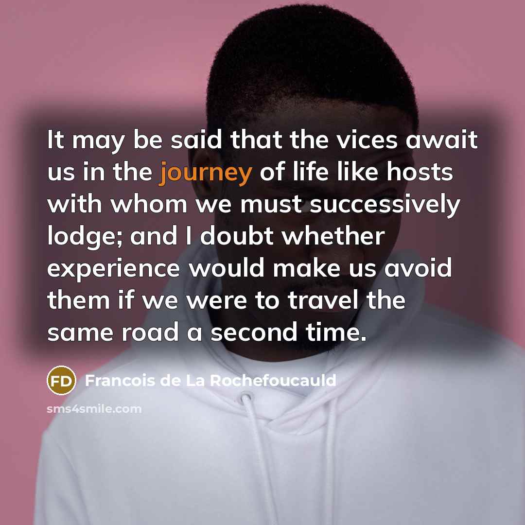 “It may be said that the vices await us in…” quote by Francois de La Rochefoucauld